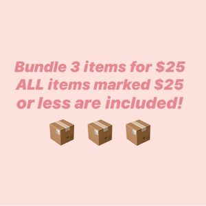 Bundle 3 Items for $25!